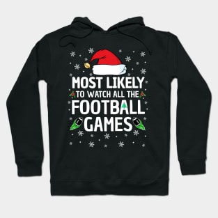 Most Likely To Watch All The Football Games Christmas Family Hoodie